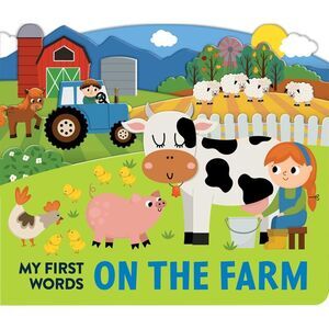 My First Words: On the Farm: Scenes Board Book -- Lake Press